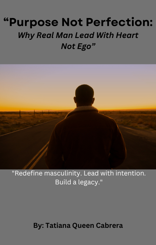 Purpose Not Perfection: Why Real Man Lead With Heart Not Ego **The Ultimate Men's Empowerment Bundle**